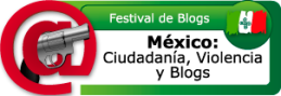 Festival de Blogs "México: Ciudadanía, Violencia y Blogs"